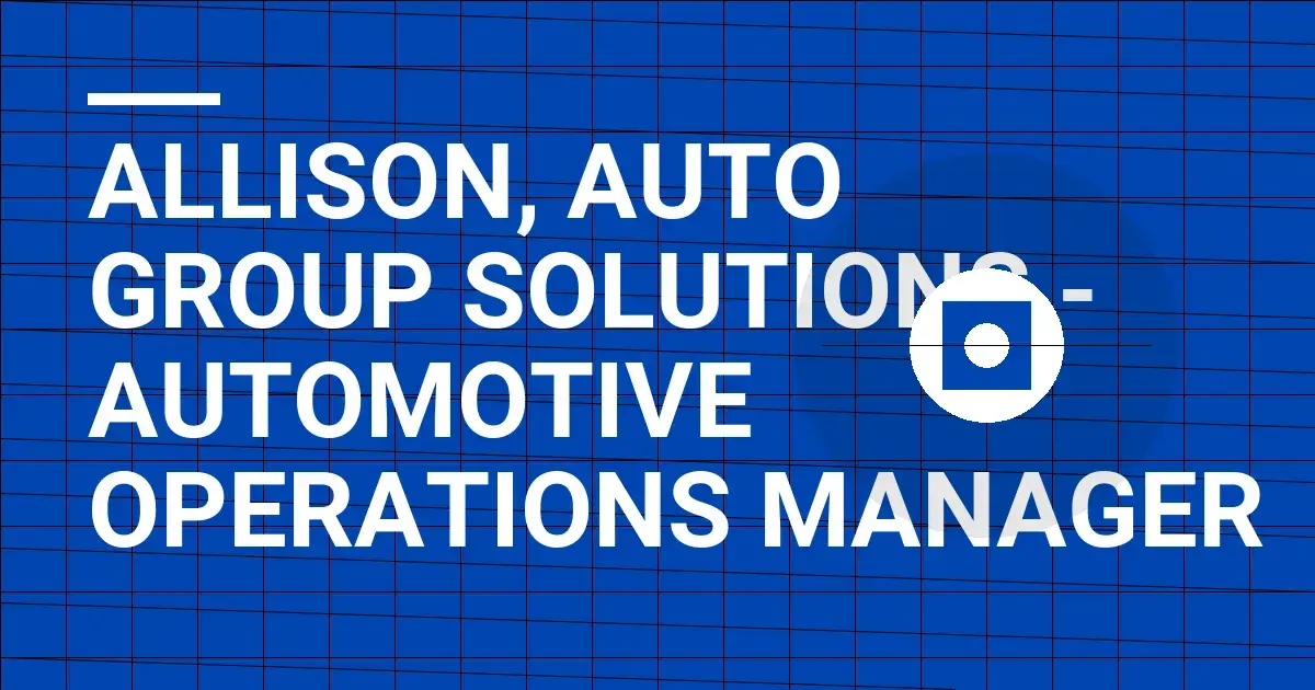 Allison, Auto Group Solutions - Automotive Operations Manager