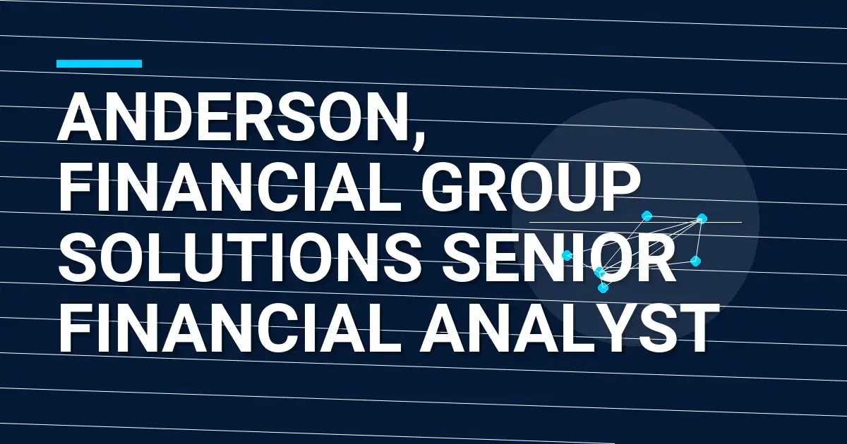 Anderson, Financial Group Solutions Senior Financial Analyst