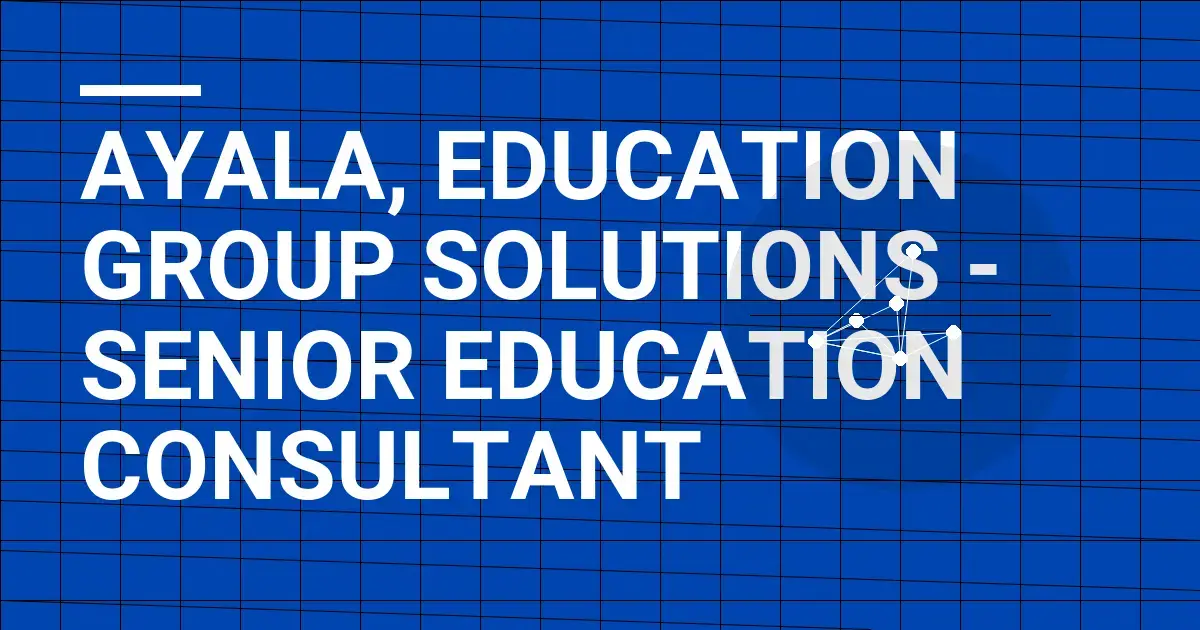 Ayala, Education Group Solutions - Senior Education Consultant