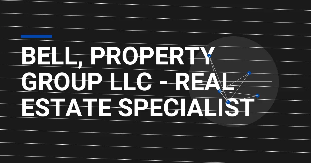 Bell, Property Group LLC - Real Estate Specialist