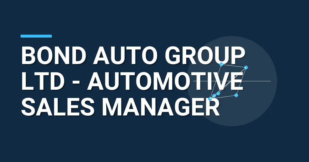 Bond Auto Group Ltd - Automotive Sales Manager