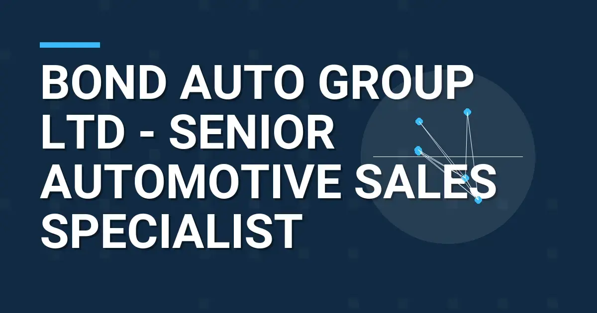 Bond Auto Group Ltd - Senior Automotive Sales Specialist