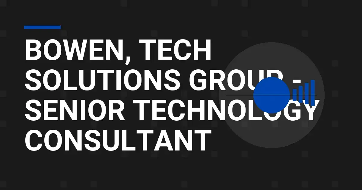 Bowen, Tech Solutions Group - Senior Technology Consultant
