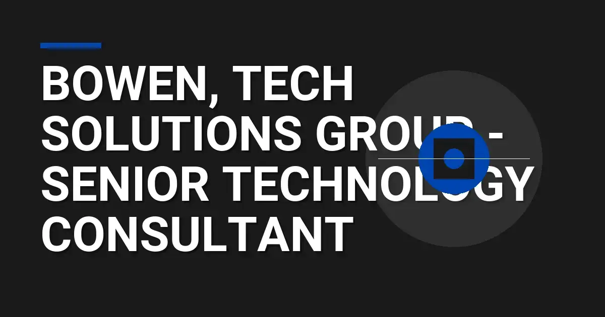 Bowen, Tech Solutions Group - Senior Technology Consultant