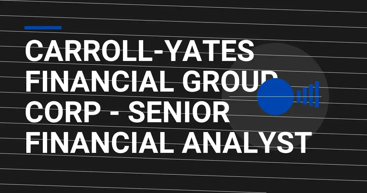 Carroll-Yates Financial Group Corp - Senior Financial Analyst