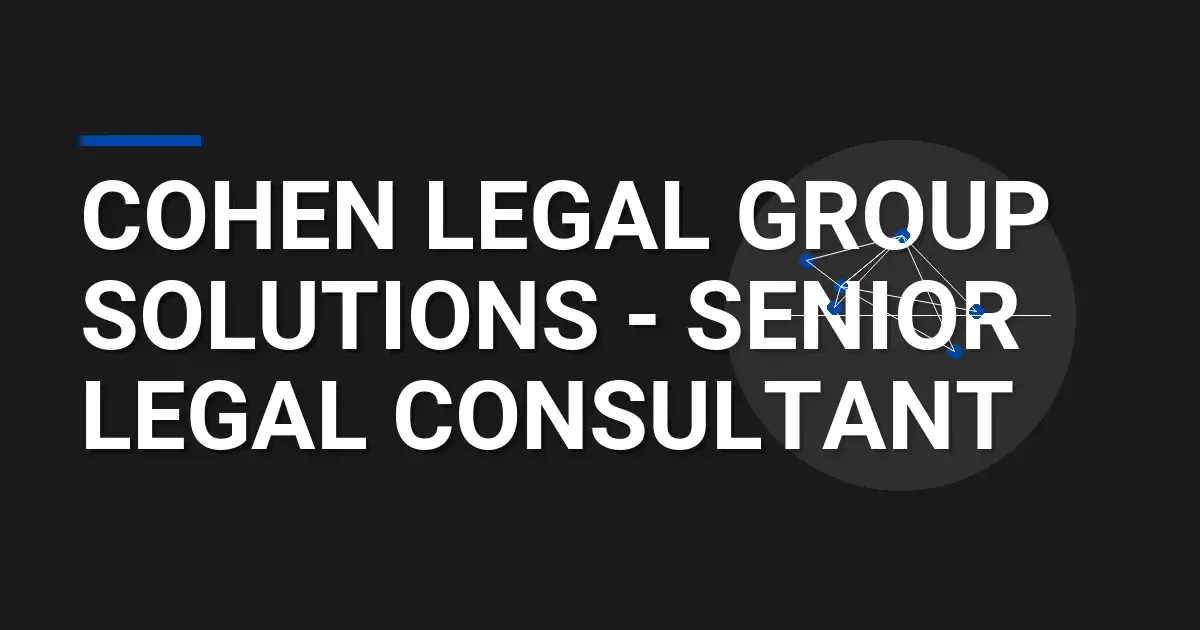 Cohen Legal Group Solutions - Senior Legal Consultant
