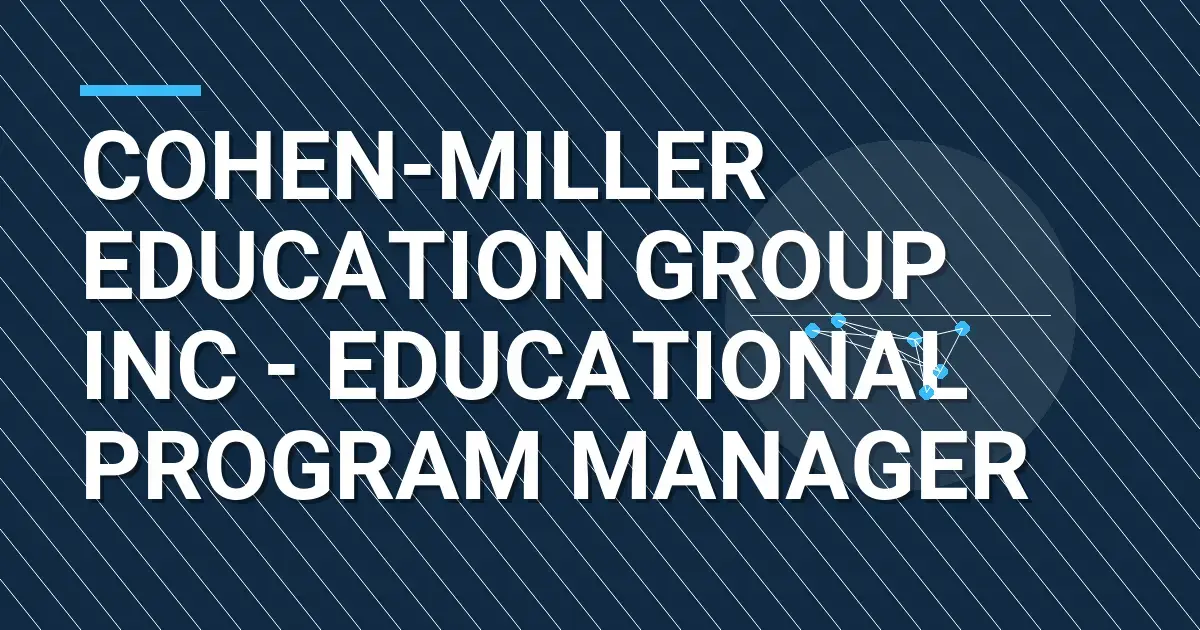 Cohen-Miller Education Group Inc - Educational Program Manager