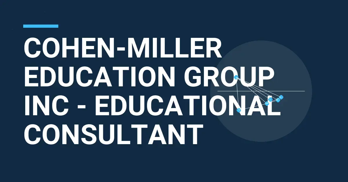 Cohen-Miller Education Group Inc - Educational Consultant