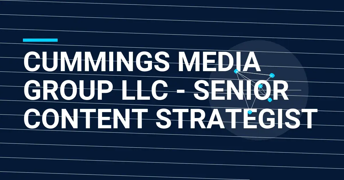 Cummings Media Group LLC - Senior Content Strategist