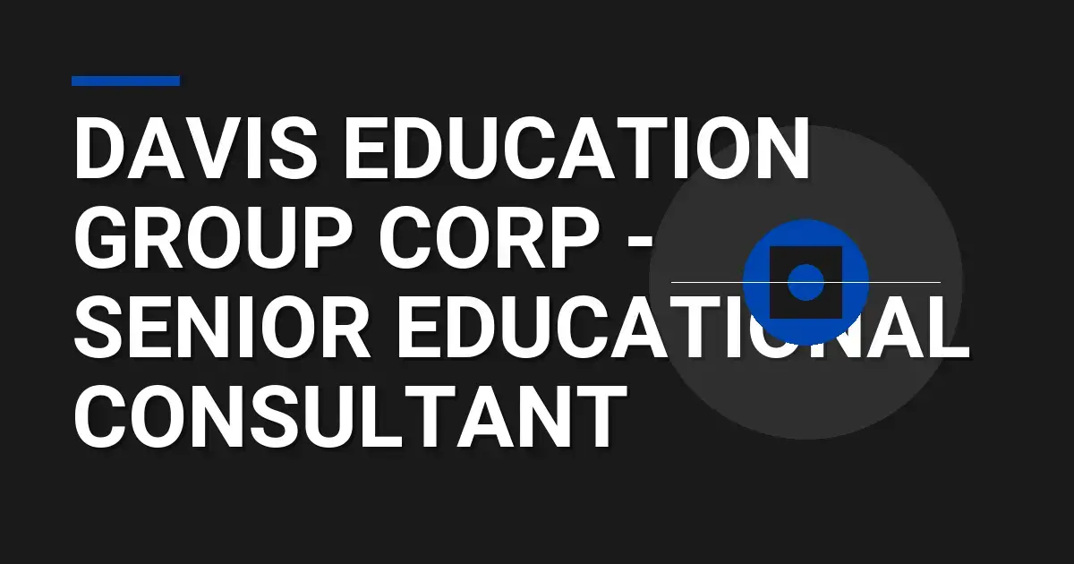 Davis Education Group Corp - Senior Educational Consultant