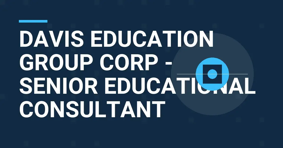 Davis Education Group Corp - Senior Educational Consultant