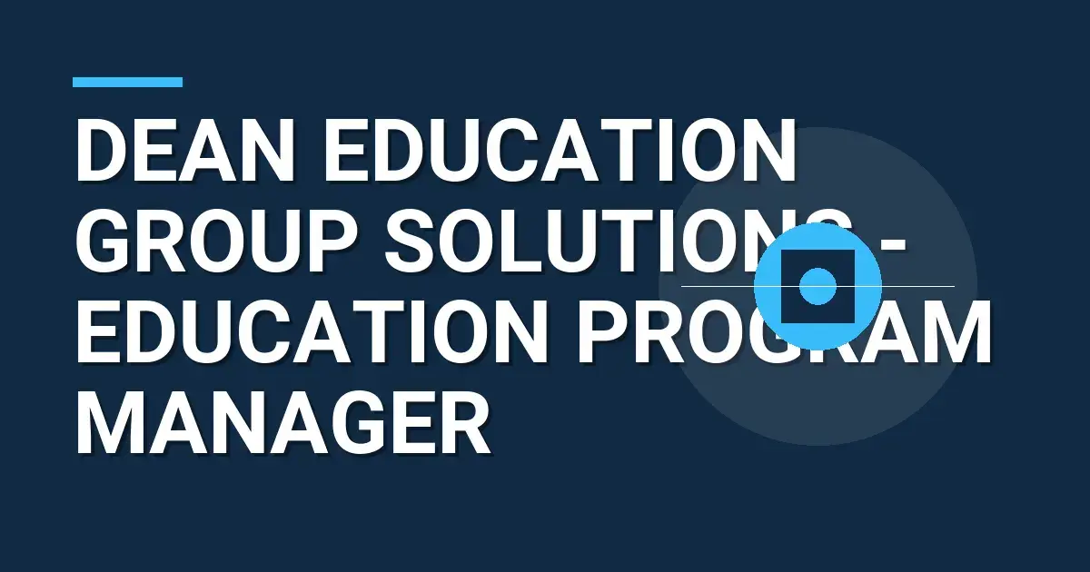 Dean Education Group Solutions - Education Program Manager