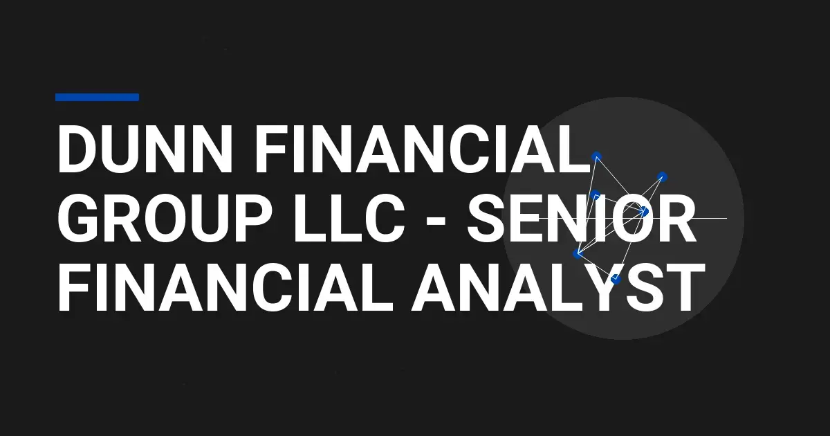 Dunn Financial Group LLC - Senior Financial Analyst