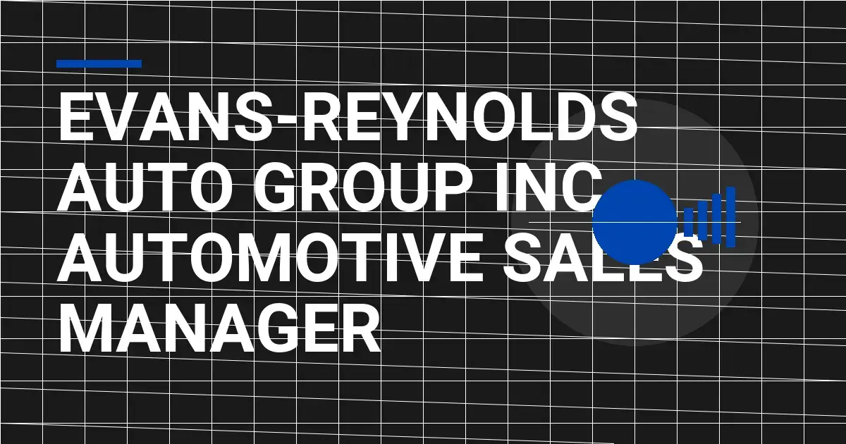 Evans-Reynolds Auto Group Inc - Automotive Sales Manager