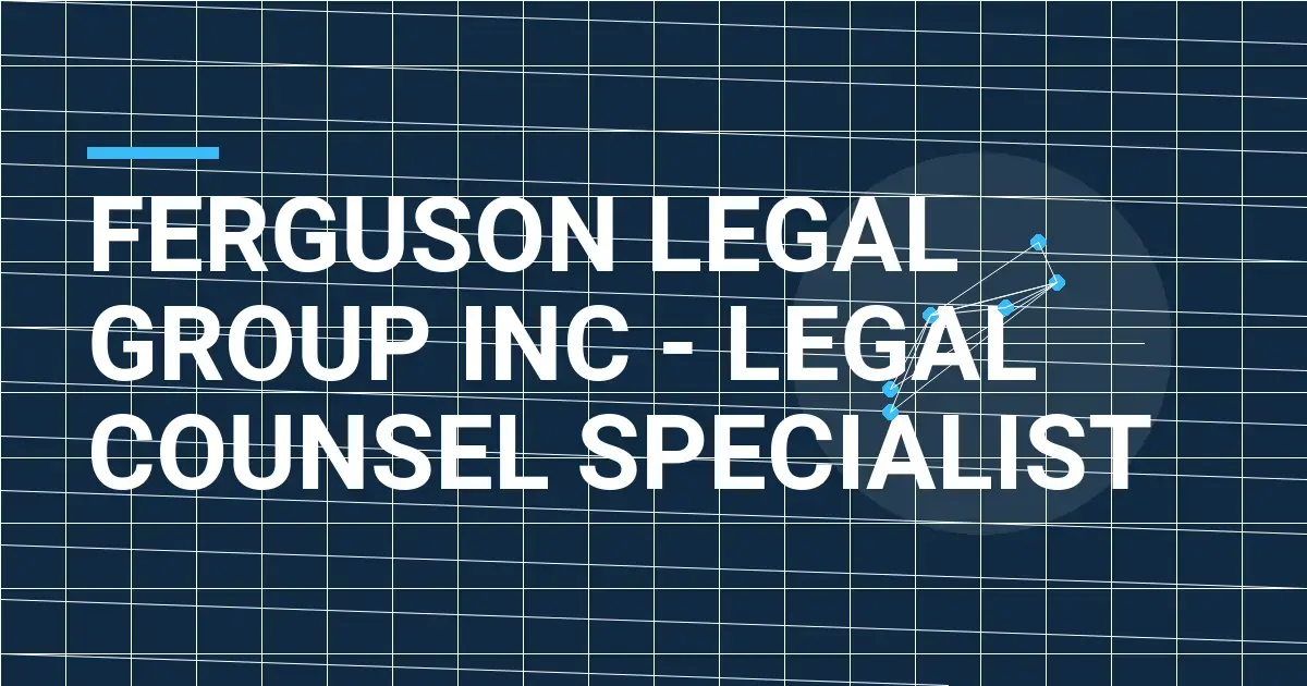 Ferguson Legal Group Inc - Legal Counsel Specialist