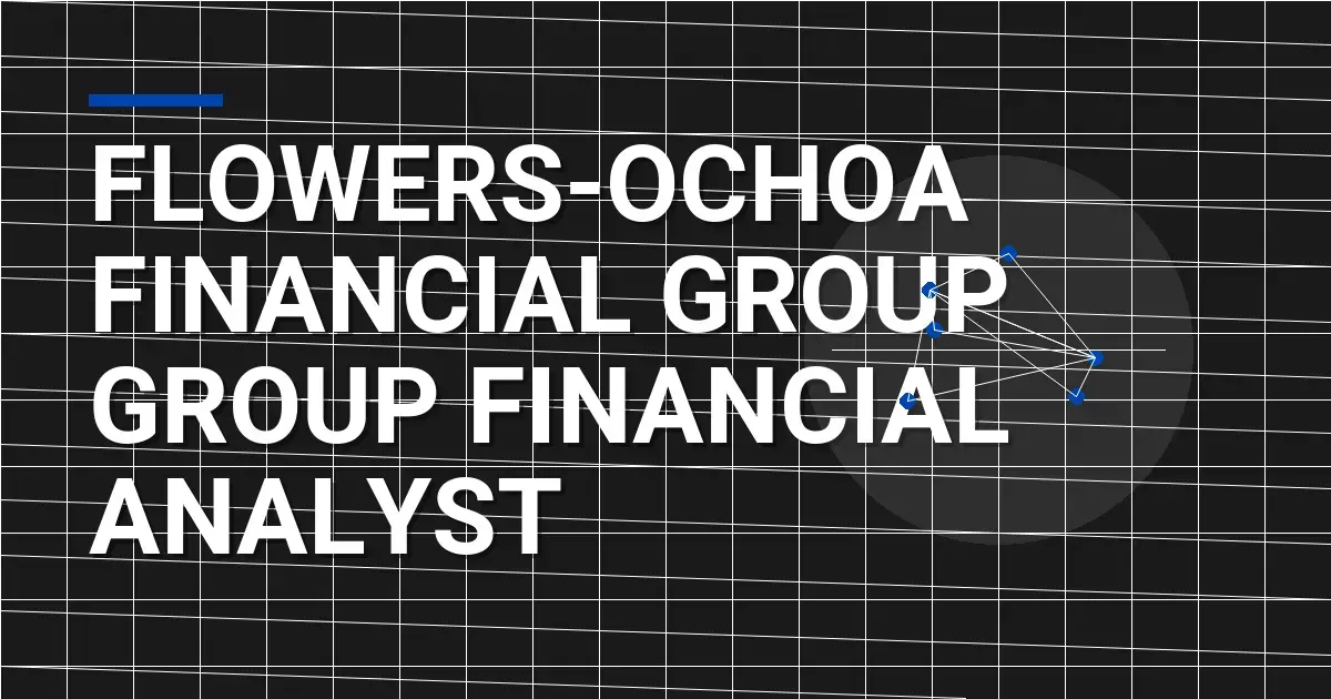 Flowers-Ochoa Financial Group Group Financial Analyst