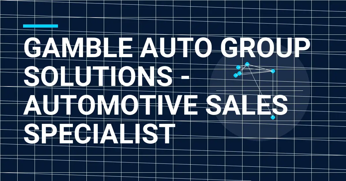 Gamble Auto Group Solutions - Automotive Sales Specialist