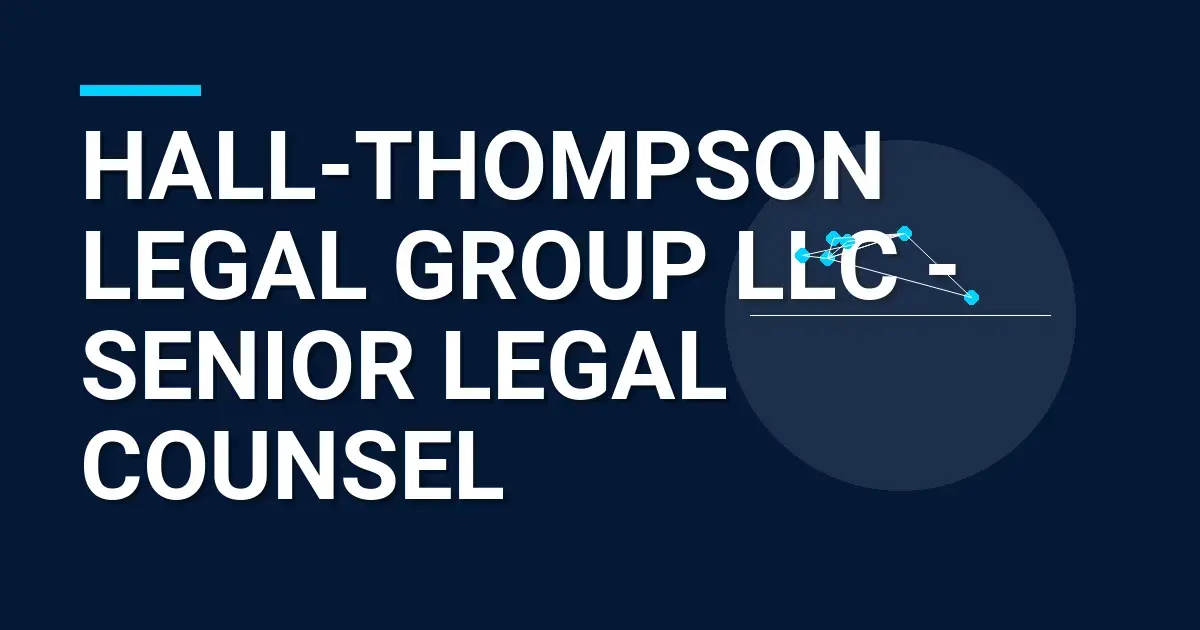 Hall-Thompson Legal Group LLC - Senior Legal Counsel