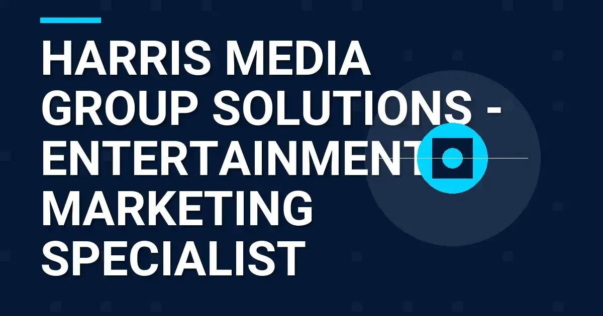 Harris Media Group Solutions - Entertainment Marketing Specialist
