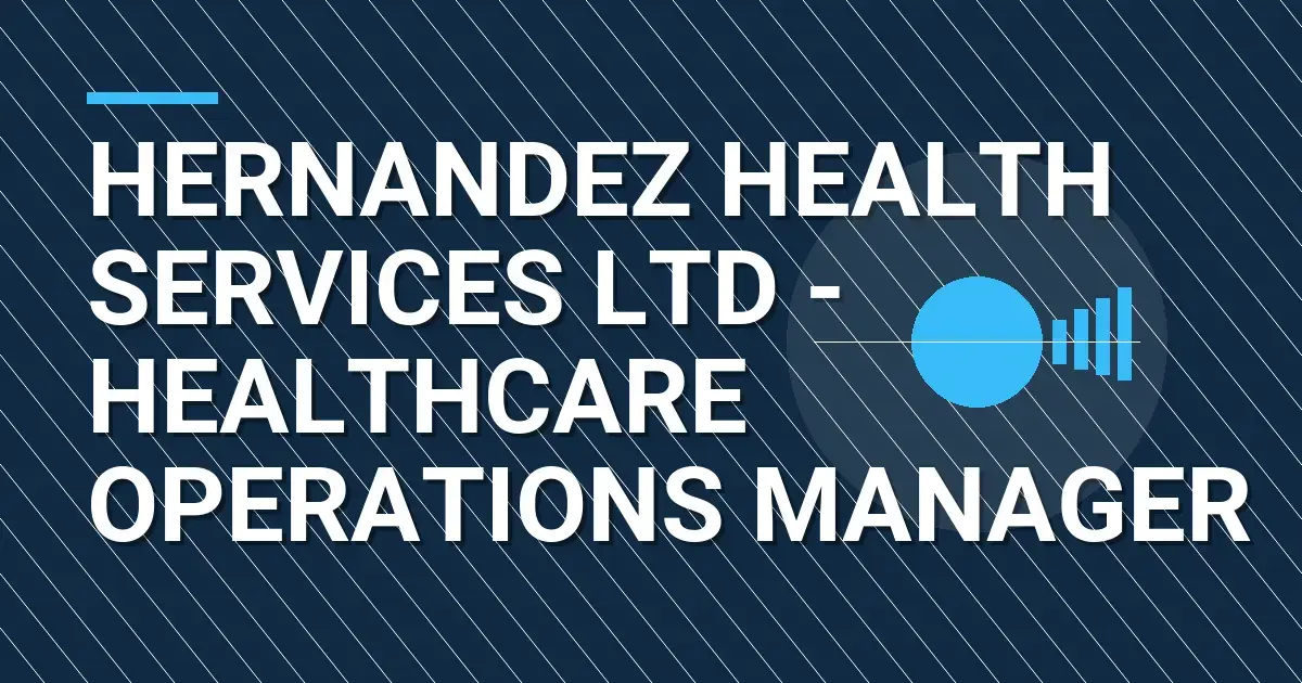 Hernandez Health Services Ltd - Healthcare Operations Manager