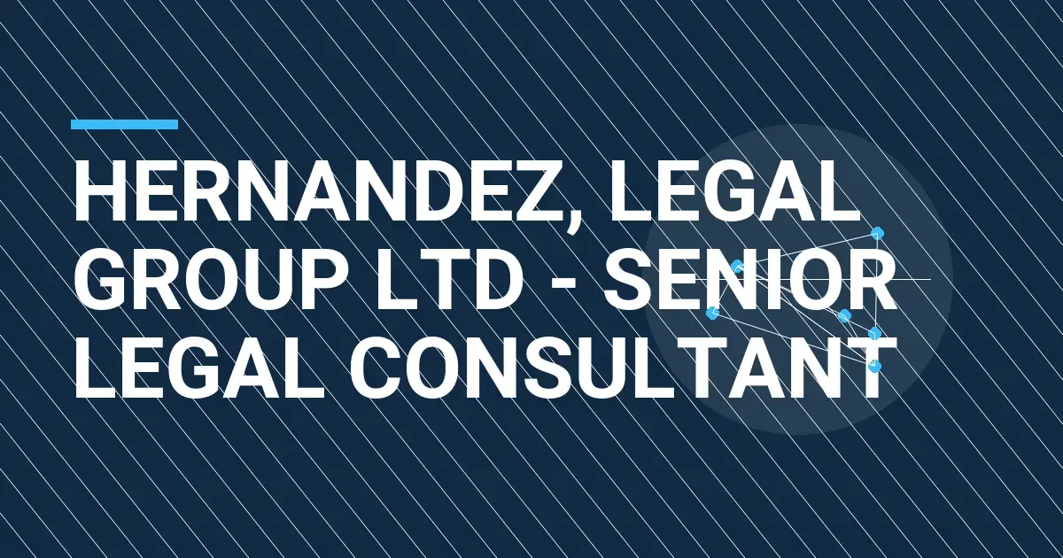 Hernandez, Legal Group Ltd - Senior Legal Consultant