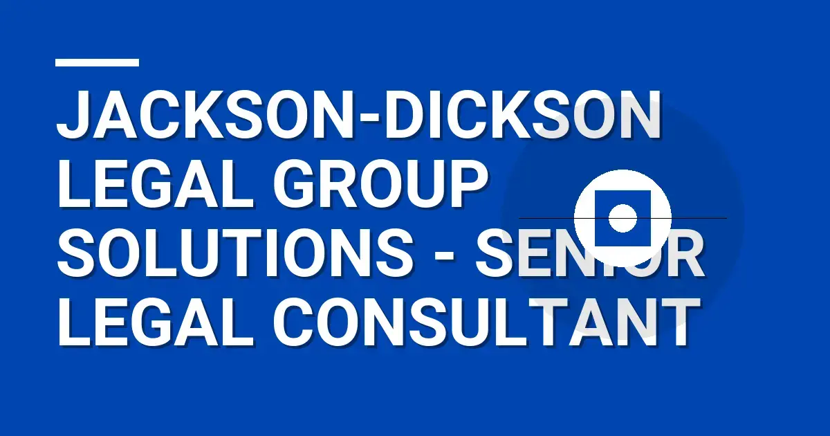 Jackson-Dickson Legal Group Solutions - Senior Legal Consultant