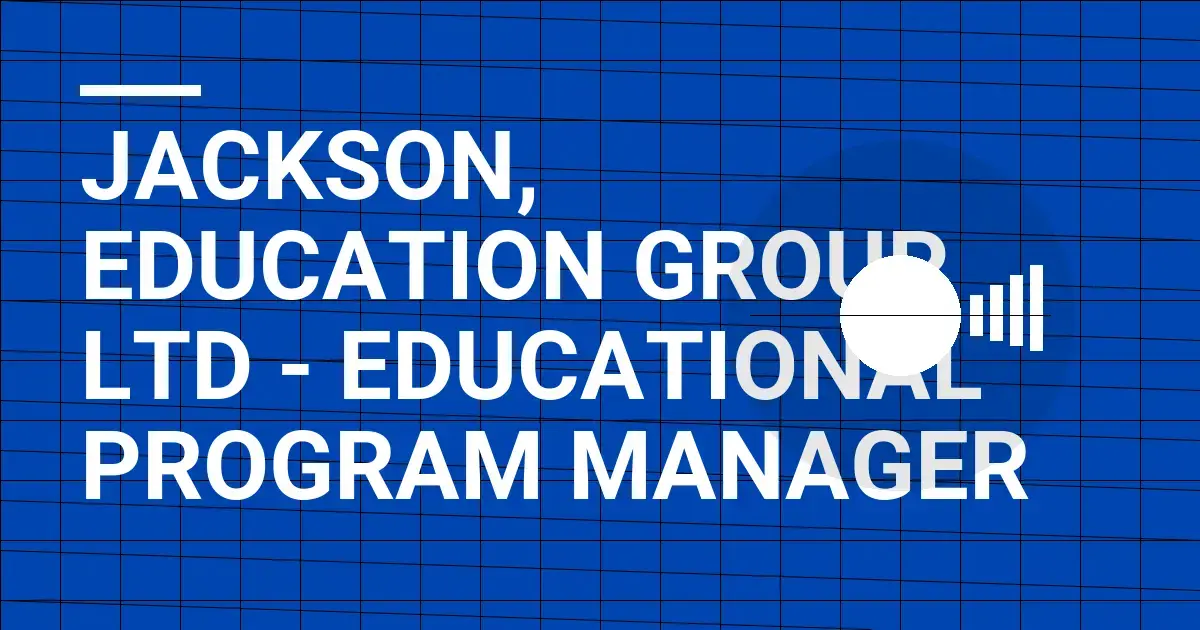Jackson, Education Group Ltd - Educational Program Manager