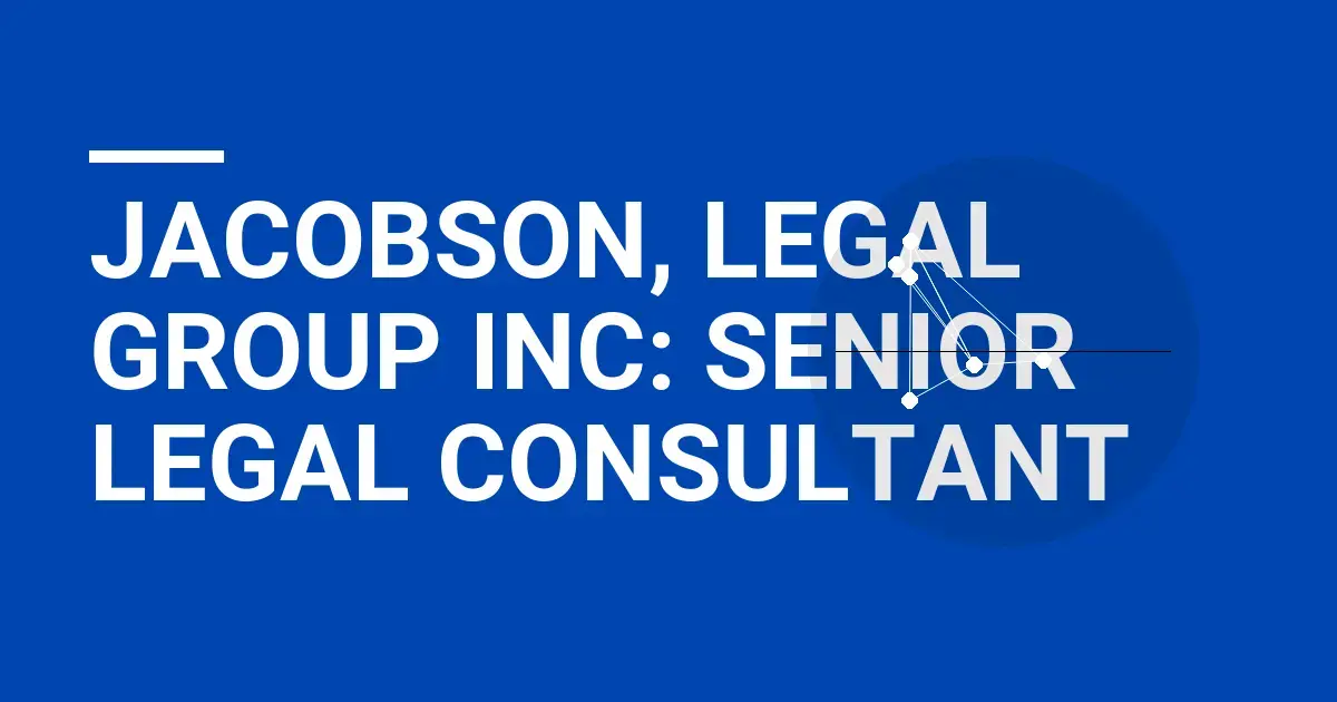Jacobson, Legal Group Inc: Senior Legal Consultant