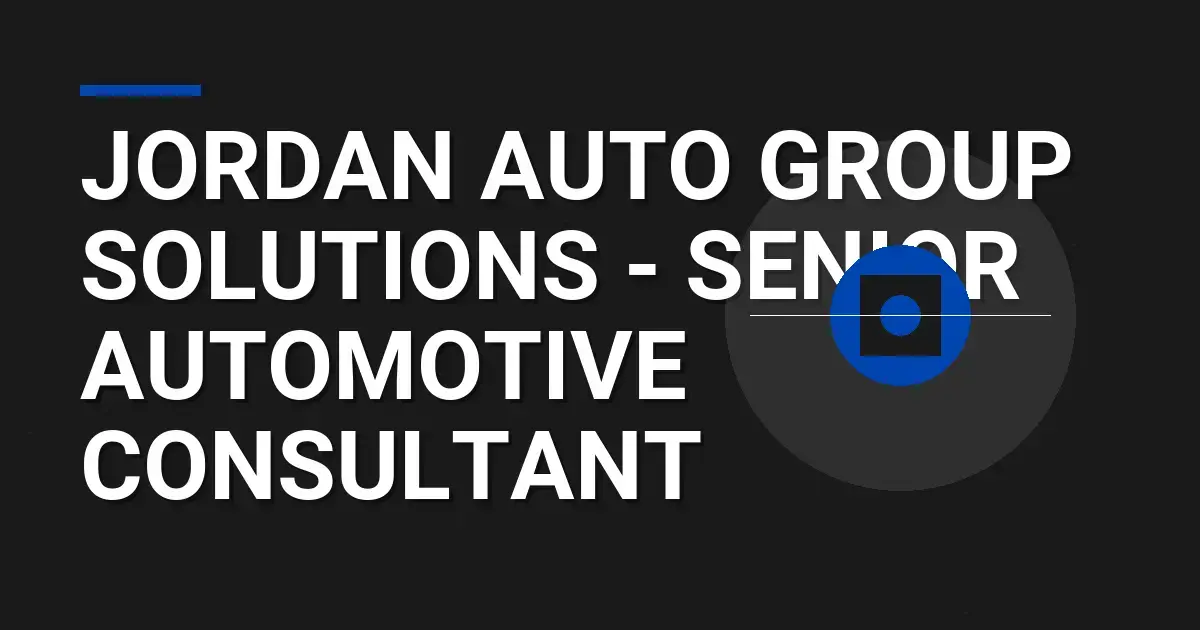 Jordan Auto Group Solutions - Senior Automotive Consultant