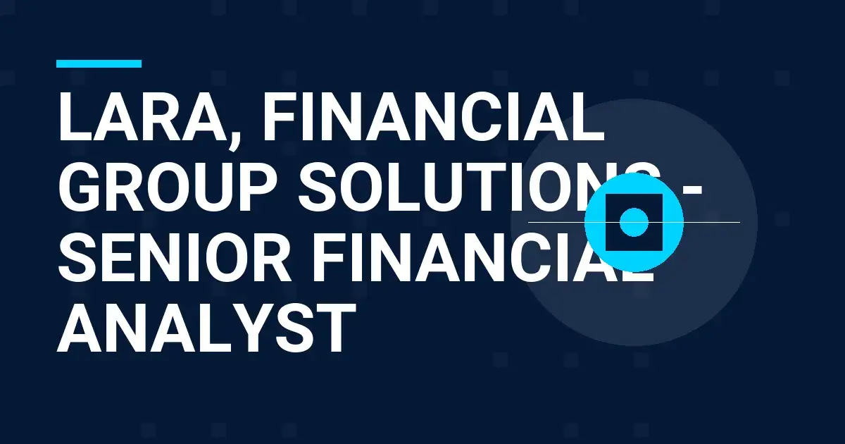 Lara, Financial Group Solutions - Senior Financial Analyst