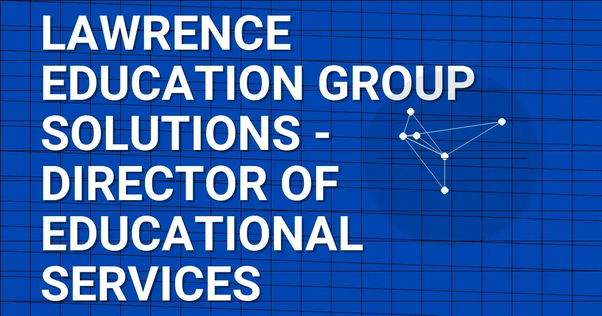 Lawrence Education Group Solutions - Director of Educational Services