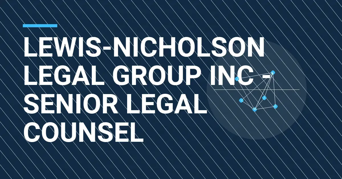 Lewis-Nicholson Legal Group Inc - Senior Legal Counsel