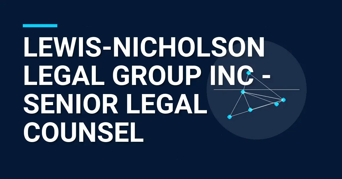 Lewis-Nicholson Legal Group Inc - Senior Legal Counsel
