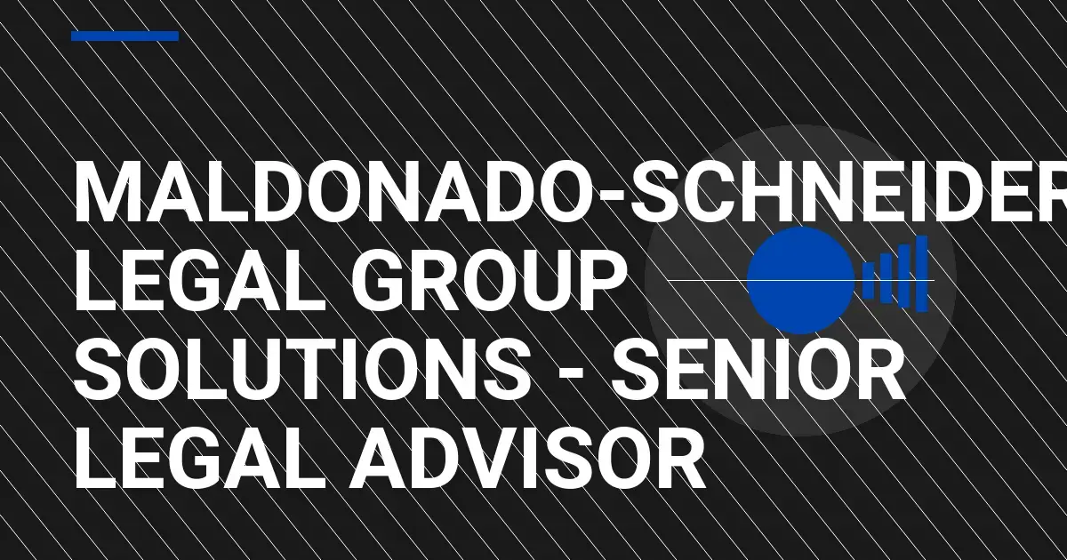 Maldonado-Schneider Legal Group Solutions - Senior Legal Advisor