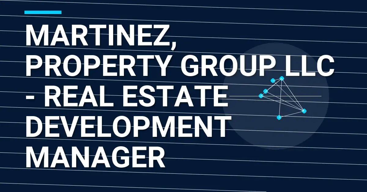 Martinez, Property Group LLC - Real Estate Development Manager