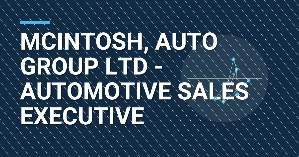Mcintosh, Auto Group Ltd - Automotive Sales Executive
