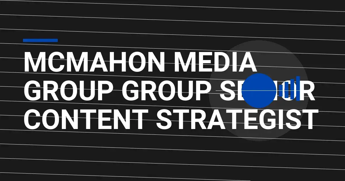 Mcmahon Media Group Group Senior Content Strategist