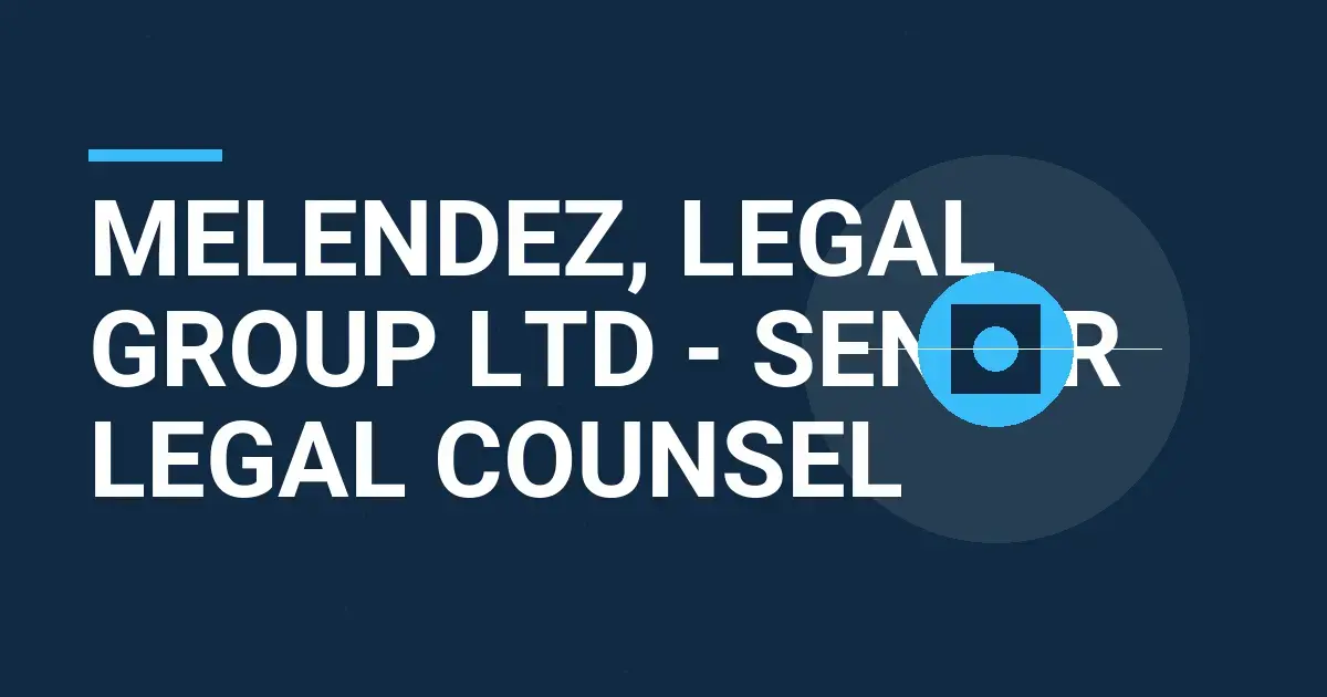 Melendez, Legal Group Ltd - Senior Legal Counsel