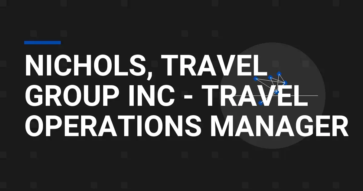 Nichols, Travel Group Inc - Travel Operations Manager