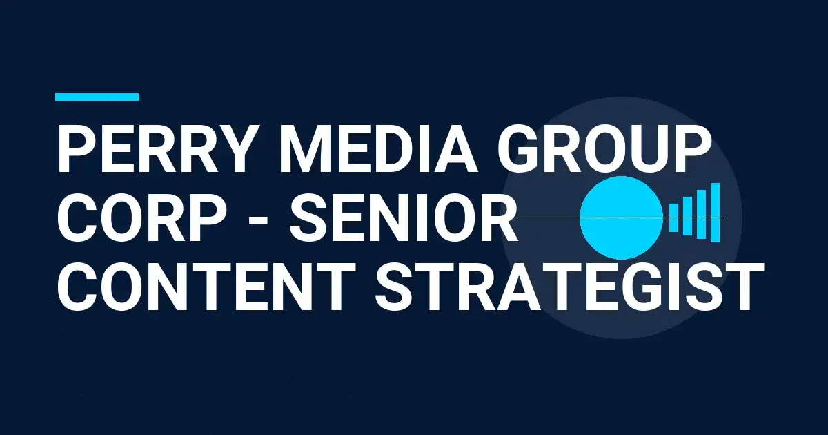 Perry Media Group Corp - Senior Content Strategist