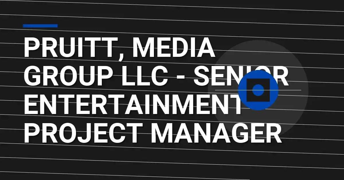 Pruitt, Media Group LLC - Senior Entertainment Project Manager