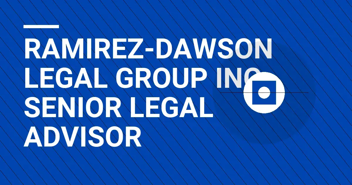 Ramirez-Dawson Legal Group Inc: Senior Legal Advisor