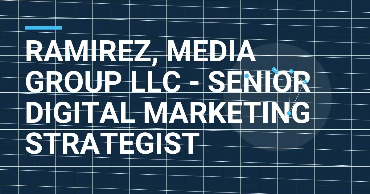 Ramirez, Media Group LLC - Senior Digital Marketing Strategist