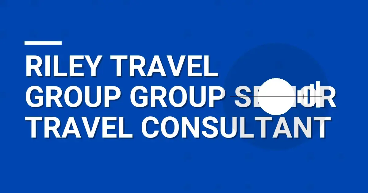 Riley Travel Group Group Senior Travel Consultant