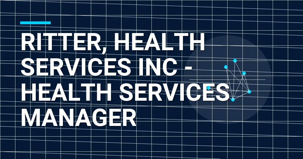 Ritter, Health Services Inc - Health Services Manager