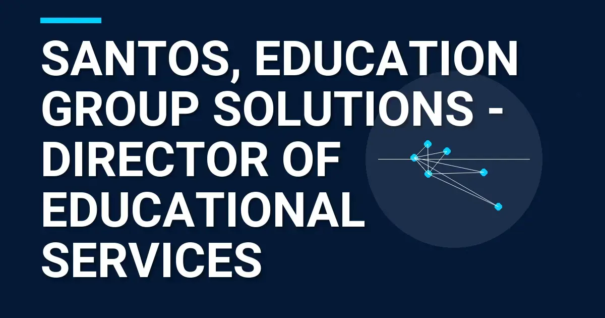 Santos, Education Group Solutions - Director of Educational Services
