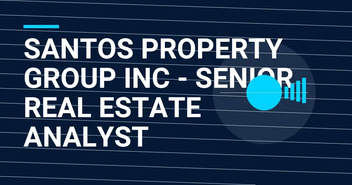 Santos Property Group Inc - Senior Real Estate Analyst