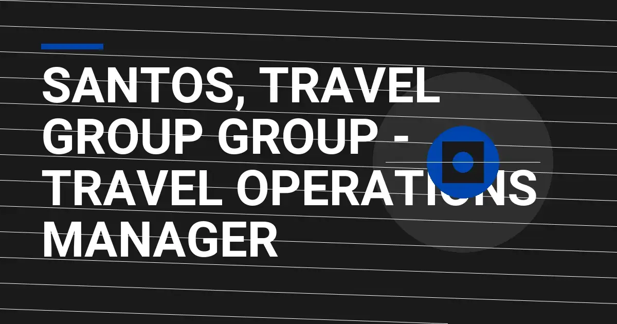 Santos, Travel Group Group - Travel Operations Manager
