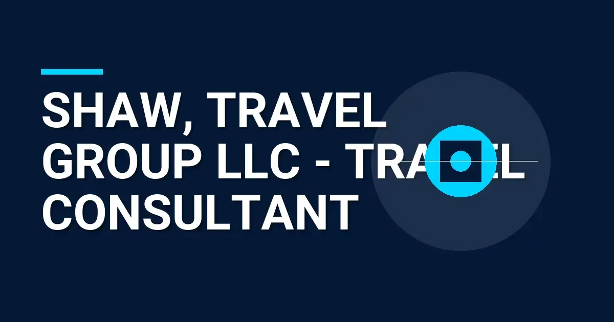 Shaw, Travel Group LLC - Travel Consultant