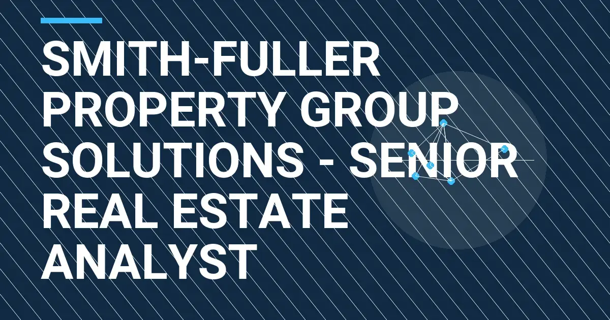 Smith-Fuller Property Group Solutions - Senior Real Estate Analyst